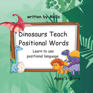 Dinosaurs Teach Positional Words: Learn to use positional language