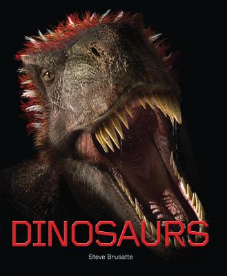 Dinosaurs - Brusatte, Steve, and Benton, Michael, Dr.