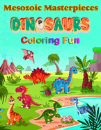 Dinsosaurs Coloring Fun: Mesozoic Masterpieces