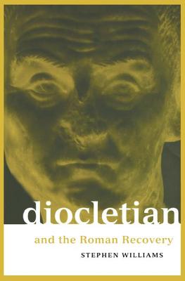 Diocletian and the Roman Recovery - Williams, Stephen