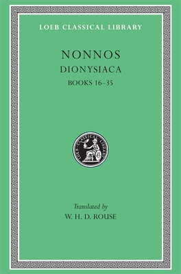 Dionysiaca, Volume II: Books 16-35 - Nonnos, and Rouse, W H D (Translated by)