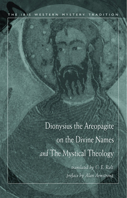 Dionysisus the Areopagite on the Divine Names and the Mystical Theology - Armstrong, Alan (Foreword by), and Rolt, C.E. (Translated by)