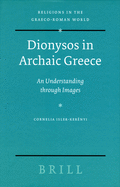 Dionysos in Archaic Greece: An Understanding Through Images
