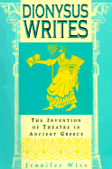 Dionysus Writes: The Invention of Theatre in Ancient Greece