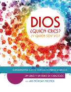 Dios Quien Eres? Y Quien Soy Yo? Un Libro Y Un Libro de Ejercicios: Experimentar a Dios Con Sus Nombres Hebreos