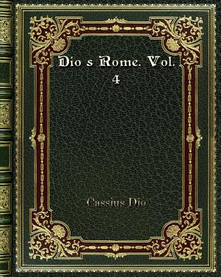 Dio's Rome. Vol. 4 - Dio, Cassius