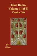 Dio's Rome, Volume 1 (of 6)