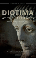 Diotima at the Barricades: French Feminists Read Plato