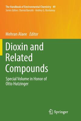 Dioxin and Related Compounds: Special Volume in Honor of Otto Hutzinger - Alaee, Mehran (Editor)