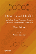 Dioxins and Health: Including Other Persistent Organic Pollutants and Endocrine Disruptors