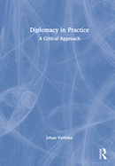 Diplomacy in Practice: A Critical Approach