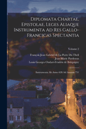 Diplomata Chartae, Epistolae, Leges Aliaque Instrumenta Ad Res Gallo- Francicas Spectantia: Instrumenta Ab Anno 628 Ad Annum 751; Volume 2