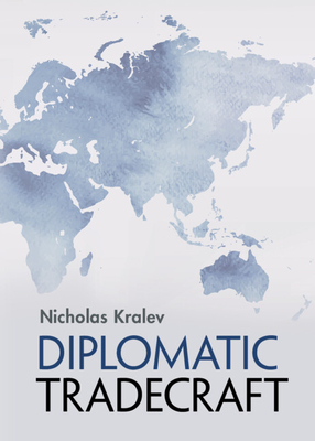 Diplomatic Tradecraft - Kralev, Nicholas (Editor)