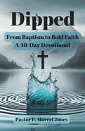 Dipped: From Baptism To Bold Faith - A 40-Day Devotional