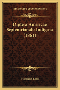 Diptera Americae Septentrionalis Indigena (1861)