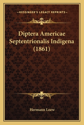 Diptera Americae Septentrionalis Indigena (1861) - Loew, Hermann