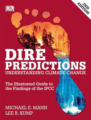 Dire Predictions: Understanding Climate Change - Mann, Michael, and Kump, Lee