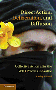 Direct Action, Deliberation, and Diffusion: Collective Action after the WTO Protests in Seattle