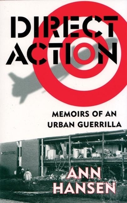 Direct Action: Memoirs of an Urban Guerilla - Hansen, Ann