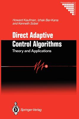 Direct Adaptive Control Algorithms:: Theory and Applications - Kaufman, Howard, and Bayard, D S (Contributions by), and Barkana, Itzhak