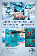 Direct Alcohol Fuel Cells for Portable Applications: Fundamentals, Engineering and Advances