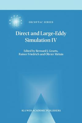 Direct and Large-Eddy Simulation IV - Geurts, Bernard (Editor), and Friedrich, Rainer (Editor), and Mtais, Olivier (Editor)