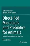 Direct-Fed Microbials and Prebiotics for Animals: Science and Mechanisms of Action