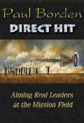 Direct Hit: Aiming Real Leaders at the Mission Field - Borden, Paul D