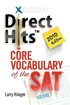 Direct Hits Core Vocabulary of the SAT: Volume 1 2010 Edition - Krieger, Larry, and Griffith, Ted (Editor)