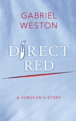 Direct Red A Surgeons Story - Weston, Gabriel