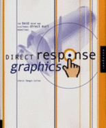Direct Response Graphics: The Best Print and Electronic Direct Mail Marketing Design