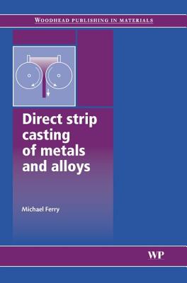 Direct Strip Casting of Metals and Alloys - Ferry, M