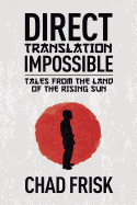 Direct Translation Impossible: Tales from the Land of the Rising Sun