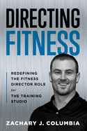 Directing Fitness: Redefining the Fitness Director Role for the Training Studio
