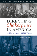 Directing Shakespeare in America: Historical Perspectives