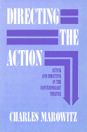 Directing the Action: Acting and Directing in the Contemporary Theatre