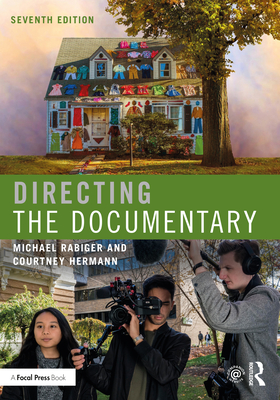 Directing the Documentary - Rabiger, Michael, and Hermann, Courtney