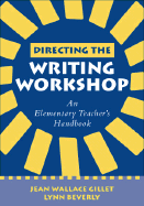 Directing the Writing Workshop: An Elementary Teacher's Handbook