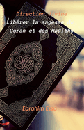 Direction divine Lib?rer la sagesse du Coran et des Hadiths
