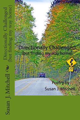 Directionally Challenged: (but finding my way home) - Mitchell, Susan J