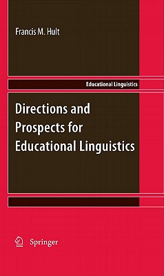 Directions and Prospects for Educational Linguistics - Hult, Francis M (Editor)