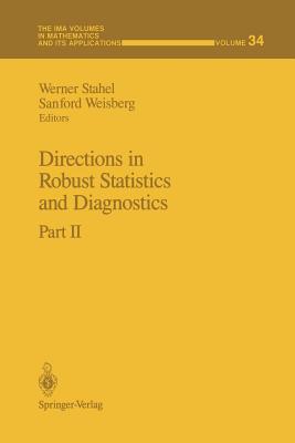 Directions in Robust Statistics and Diagnostics: Part II - Stahel, Werner (Editor), and Weisberg, Sanford, Professor (Editor)