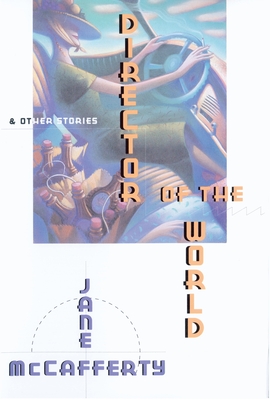 Director of the World and Other Stories - McCafferty, Jane