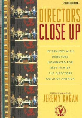 Directors Close Up: Interviews with Directors Nominated for Best Film by the Directors Guild of America - Kagan, Jeremy (Editor)