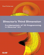Director's Third Dimension: Fundamentals of 3D Programming in Director 8.5 (with CD-ROM)