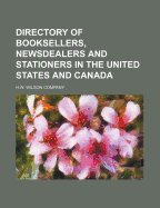 Directory of Booksellers, Newsdealers and Stationers in the United States and Canada - Company, H W Wilson