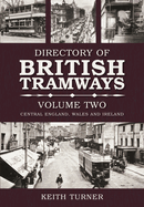 Directory of British Tramways Volume Two: Central England, Wales and Ireland