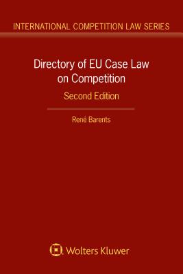 Directory of EU Case Law on Competition, - Barents, Rene