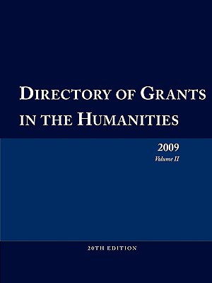 Directory of Grants in the Humanities 2009 Volume 2 - Schafer, Ed S Louis S, and Schafer, Anita, and Blakeley, Joy B (Compiled by)