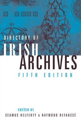 Directory of Irish Archives - Helferty, Seamus (Editor), and Refausse, Raymond (Editor)